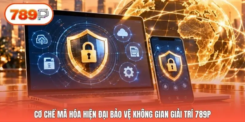 Cơ chế mã hóa hiện đại bảo vệ không gian giải trí 789p