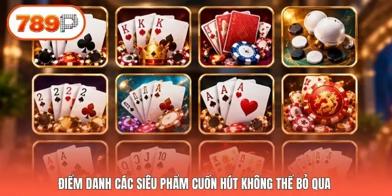 Điểm danh các siêu phẩm cuốn hút không thể bỏ qua 