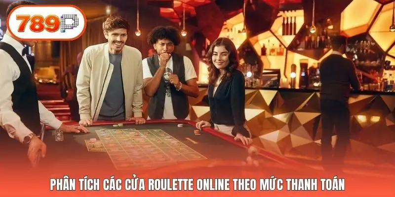 Phân tích các cửa Roulette online theo mức thanh toán
