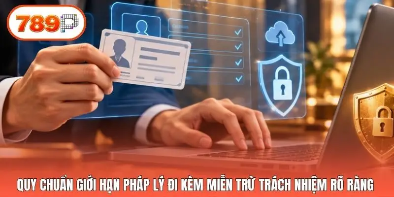 Quy chuẩn giới hạn pháp lý đi kèm miễn trừ trách nhiệm rõ ràng 