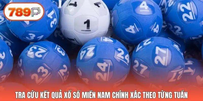 Tra cứu kết quả xổ số miền Nam chính xác theo từng tuần