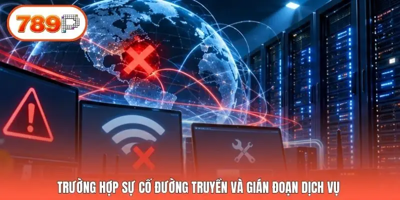 Trường hợp sự cố đường truyền và gián đoạn dịch vụ 